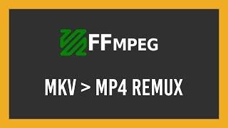 FASTEST MKV to MP4 REMUX using FFMPEG  Tutorial  Full Guide