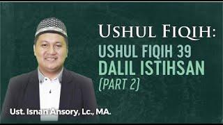 Dalil Istihsan Part. 2 - Ushul Fiqih - Ust. Isnan Anshory Lc. MA