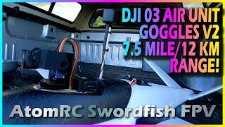 DJI 03 UNIT & GOGGLES V2 GETTING 7.5 MILES12KM RANGE ATOMRC SWORDFISH FPV