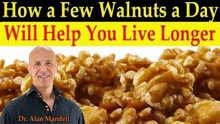 How a Few Walnuts a Day Will Help You Live Longer - Dr. Alan Mandell DC