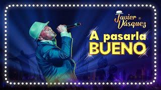 Javier Vásquez - A pasarla bueno Lyric Video