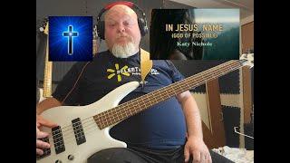 Katy Nichole   In Jesus Name God of Possible Bass Cover