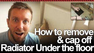 HOW TO REMOVE RADIATOR AND CAP OFF PIPE IN FLOOR - Plumbing Tips