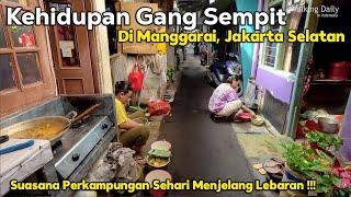 Kehidupan Di Gang Sempit di Manggarai Jakarta Selatan sehari Sebelum Lebaran