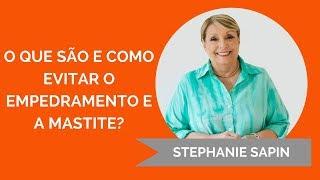 Stephanie Sapin - O que são e como evitar o empedramento e a mastite?