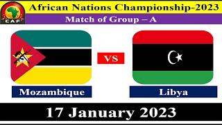 Mozambique vs Libya - Football Match - 17 January 2023 - African Nations Championship 2023