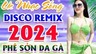 LK Nhạc Sống DISCO REMIX 2024 Mới Ra Lò ️Mở Loa Hết Cỡ LK Nhạc Sống Hà Tây Gái Xinh PHÊ SỞN DA GÀ