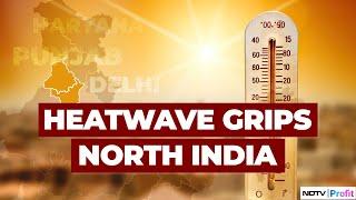 Heatwave In North India Red Alert For Delhi Punjab & Haryana Till May 24 I Schools To Remain Shut