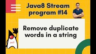 Java8 Streams Interview Question-14-Remove duplicate words of a given string -by Naren