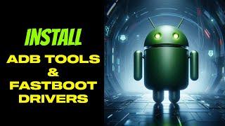 Install ADB Tools and Fastboot Drivers On Windows 11 10  Fast & Easy