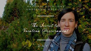 THE SECRET TO VOCATION DISCERNMENT. NATIONAL VOCATIONS AWARENESS WEEK 2021. DAY 4