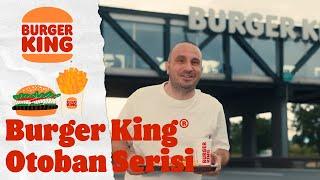 Burger King® Otoban Serisi şimdi başlıyor.