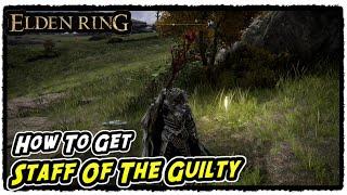 How to Get Staff of the Guilty in Elden Ring Staff of the Guilty Location