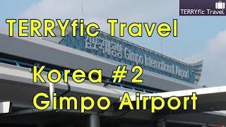 Arriving at Korea - Seoul Gimpo International Airport #TERRYfic Travel #2
