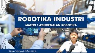 Pengenalan Robotika  Dasar Teori dan Penjelasan Robotika Industri