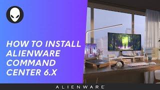 How to download and install Alienware Command Center Release 6