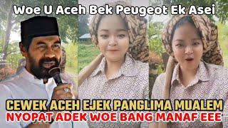 Cewek Aceh Ejek Panglima Mualem Adek Woe Bang Manaf eee