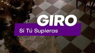 SI TU SUPIERAS - GIRO LOPEZ VIDEO OFICIAL