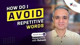 How do I avoid repetitive words? Episode 178Conversations with Rakesh