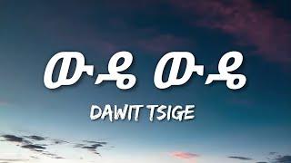 Dawit Tsige - Wude Wude Lyrics  Ethiopian Music