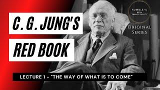 Carl Jung Red Book Series - Lecture 1 The Way Of What Is To Come