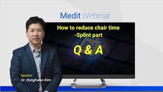 How to reduce chair time  Splint part Night guard - Q&A