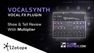 iZotope VocalSynth - Features Overview By PluginBoutique