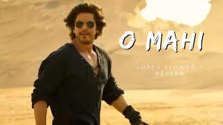 O Maahi Slowed + Reverb  Pritam Arijit Singh  Dunki 