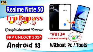 Realme Note 50 FRP Bypass Android 13  Without PC 2024  *#813# Code Realme RMX3834 Google Bypass