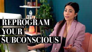 How to reprogram your subconscious mind