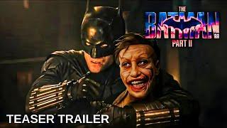 THE BATMAN PART II- Teaser Trailer