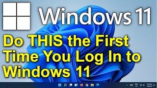 ️ Windows 11 - Do THIS the First Time You Log In