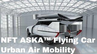 NFT ASKA™ Flying Car Autonomous Urban Air Mobility Vehicle