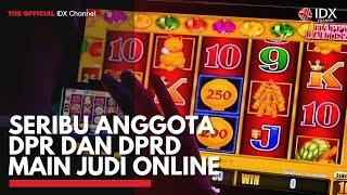 Seribu Anggota DPR dan DPRD Main Judi Online  IDX CHANNEL