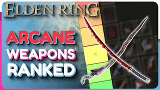 Elden Ring All ARCANE Weapons Ranked - Which Arcane Weapon Is Best? Patch 1.06 Update in Comments