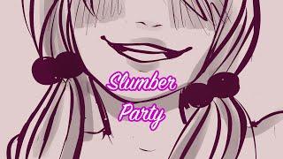 Slumber Party - Mini animatic  〃￣ω￣〃ゞ