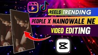 People X Nainowale Ne Trending Video Editing  New Reels Trending Video Editing  Capcut Template