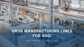 GROB manufacturing lines for AUDI  GROB-Fertigungslinien bei AUDI