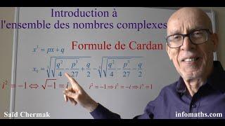 INTRODUCTION AUX NOMBRES COMPLEXES. FORMULE DE CARDAN