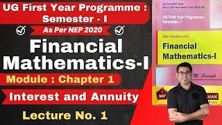 Financial Mathematics - I  UG First Year  Semester - 1  Interest and Annuity  Lecture No. 1