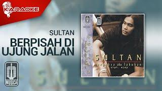 Sultan - Berpisah Di Ujung Jalan Official Karaoke Video