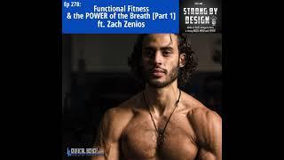 Ep 278 Functional Fitness & the POWER of the Breath ft. Zach Zenios Part 1