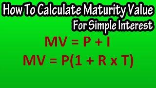 What Is And How To Calculate The Maturity Value For A Simple Interest Loan Or Note Explained