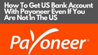 How To Get US Bank Account With Payoneer Even If You Are Not In The US