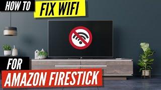 How To Fix a Firestick That Wont Connect to Wifi