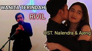 Rivil - Wanita Terindah Ost Nalendra & Ajeng Official Music Video