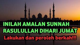 AMALAN SUNNAH RASULULLAH DIHARI JUMAT