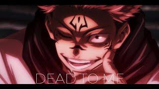 Jujutsu Kaisen「AMV」- Dead To Me