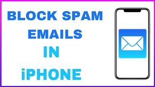 How to Block Spam Emails in Your iPhone.