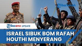 Houthi Yaman Bertindak Luncurkan Fase Keempat Eskalasi saat Israel Sibuk Serang Rafah